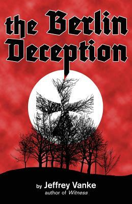 The Berlin Deception by Jeffrey Vanke