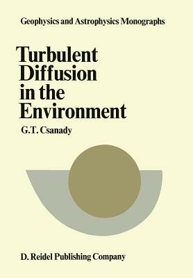 Turbulent Diffusion in the Environment by G. T. Csanady