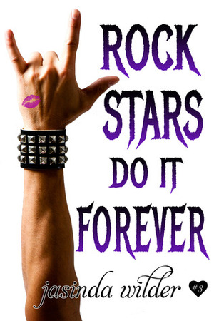 Rock Stars Do It Forever by Jasinda Wilder
