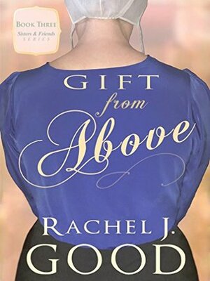 Gift from Above by Rachel J. Good