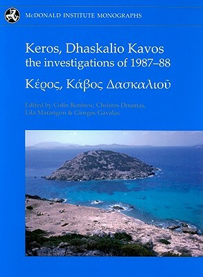 Keros, Dhaskalio Kavos: The Investigations of 1987-88 by A. Colin Renfrew, Giorgos Gavalas