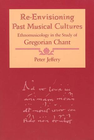 Ethnomusicology and the Study of Gregorian Chant by Peter Jeffery