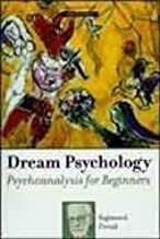 DREAM PSYCHOLOGY: PSYCHOANALYSIS FOR BEGINNERS by Sigmund Freud