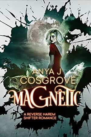 Magnetic by Anya J. Cosgrove