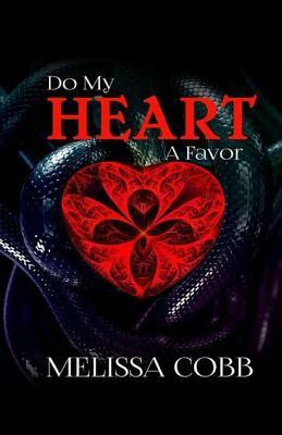 Do My Heart A Favor by Melissa Cobb