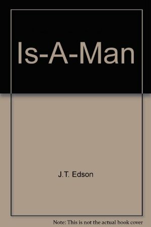 Is-A-Man by J.T. Edson