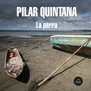 La perra by Pilar Quintana