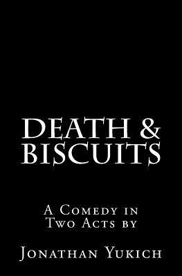 Death & Biscuits by Jonathan Yukich