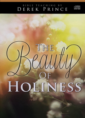 The Beauty of Holiness by Derek Prince