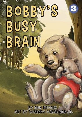 Bobby's Busy Brain by Erin Meyers