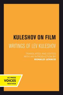 Kuleshov on Film: Writings of Lev Kuleshov by Lev Kuleshov