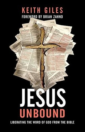 Jesus Unbound: Liberating the Word of God from the Bible by Keith Giles, Brian Zahnd