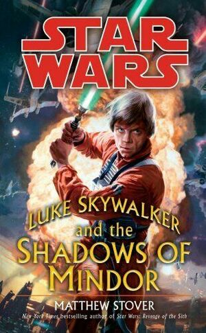 Star Wars: Luke Skywalker and the Shadows of Mindor by Matthew Woodring Stover