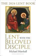 Lent with the Beloved Disciple: The 2024 Lent Book by Michael Marshall