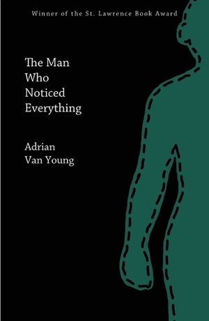 The Man Who Noticed Everything by Adrian Van Young