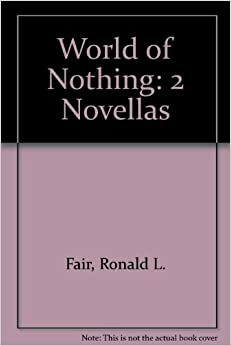 World of Nothing: 2 Novellas by Ronald L. Fair