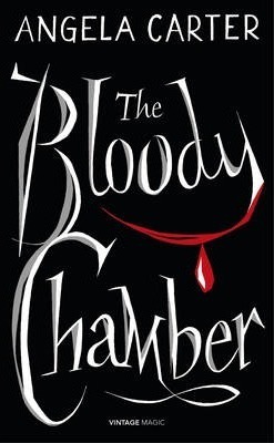 The Bloody Chamber and Other Stories by Angela Carter