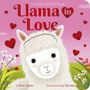 Llama in Love: A touch-and-feel book by Rosie Adams