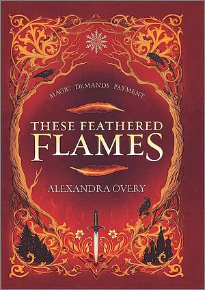These Feathered Flames by Alexandra Overy