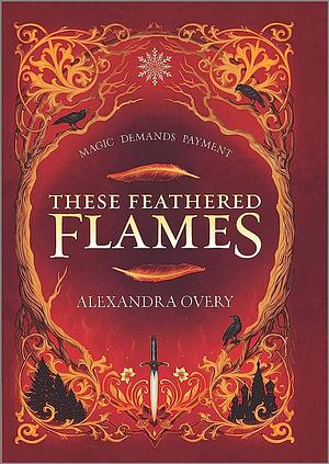 These Feathered Flames by Alexandra Overy