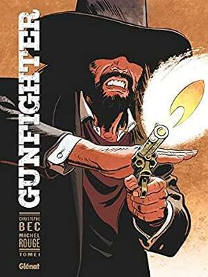 Gunfighter - Tome 01 by Michel Rouge, Christophe Bec