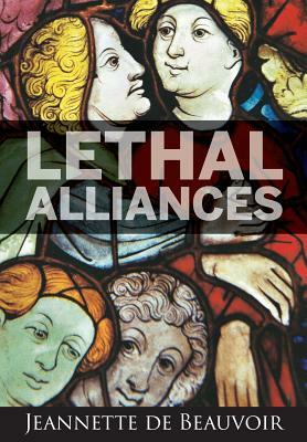 Lethal Alliances by Jeannette De Beauvoir