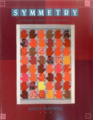 Symmetry: A Design System for Quiltmakers - Print on Demand Edition by Ruth B. McDowell