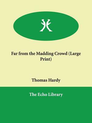 Far from the Madding Crowd by Thomas Hardy