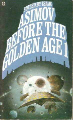 Before the Golden Age 1 by Isaac Asimov