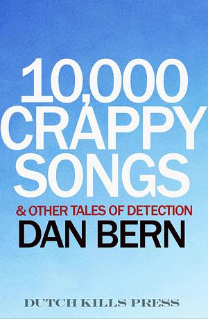 10,000 Crappy Songs & Other Tales of Detection by Dan Bern