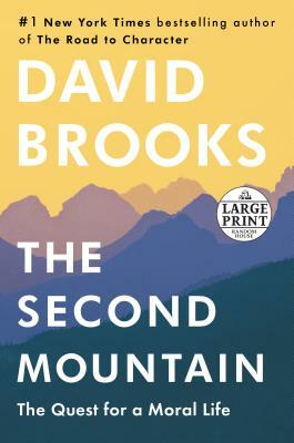 The Second Mountain: The Quest for a Moral Life by David Brooks