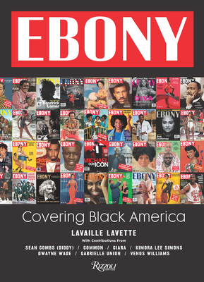 Ebony: Covering Black America by Lavaille Lavette