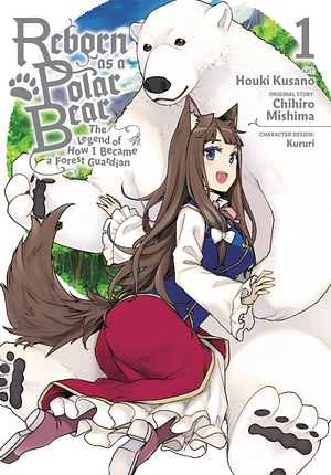 Reborn as a Polar Bear: The Legend of How I Became a Forest Guardian, Vol. 1 by Houki Kusano, Chihiro Mishima, Kururi