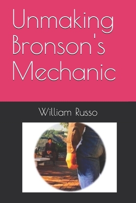Unmaking Bronson's Mechanic by William Russo