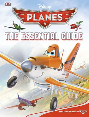 Disney Planes: The Essential Guide by Steve Bynghall