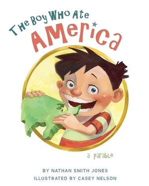 The Boy Who Ate America: a parable by Nathan Smith Jones