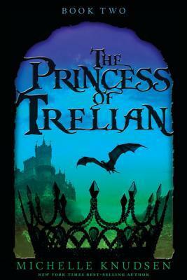 The Princess of Trelian by Michelle Knudsen