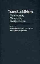 Trans Buddhism: Transmission, Translation, And Transformation by Jay L. Garfield, Nalini Bhushan, Abraham Zablocki (eds.)