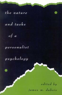 The Nature and Tasks of a Personalist Psychology by James M. DuBois