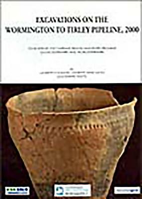 Excavations on the Wormington to Tirley Pipeline, 2000: Four Sites by the Carrant Brook and River Isbourne - Gloucestershire and Worcestershire by Laurent Coleman, Annette Hancocks, Martin Watts