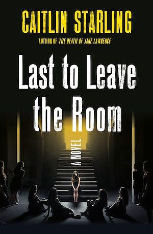 Last to Leave the Room by Caitlin Starling