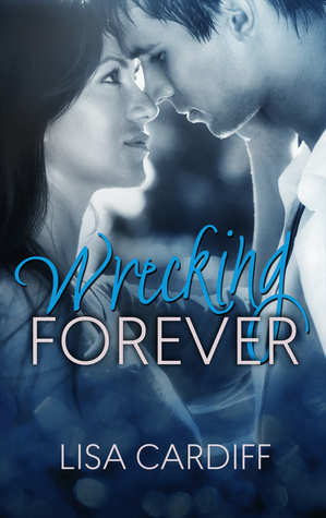 Wrecking Forever by Lisa Cardiff