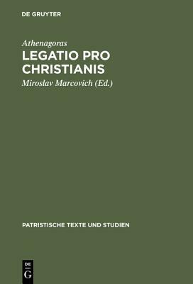 Legatio Pro Christianis by Athenagoras