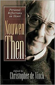 Nouwen Then: Personal Reflections on Henri by Christopher de Vinck