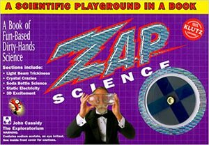 Zap Science: A Scientific Playground in a Book, Zap Tube, 3-D Glasses, Polarization Filter, Zap Pack, Lift & Sniff Patch With Tube, 3-D Glasses, Filt by Paul Doherty, Pat Murphy, John Cassidy