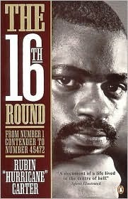 The 16th Round: From Number 1 Contender to Number 45472 by Rubin Carter