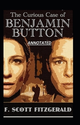 The Curious Case of Benjamin Button Annotated by F. Scott Fitzgerald