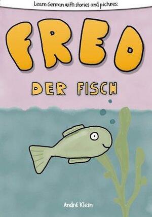 Learning German With Stories And Pictures: Fred Der Fisch by André Klein