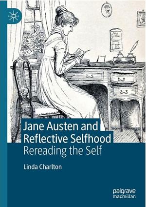 Jane Austen and Reflective Selfhood: Rereading the Self by Linda Charlton