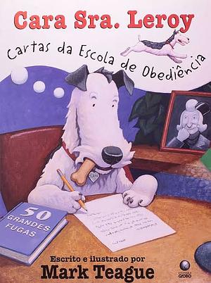 Cara Sra. Leroy Cartas da Escola de Obediência by Mark Teague